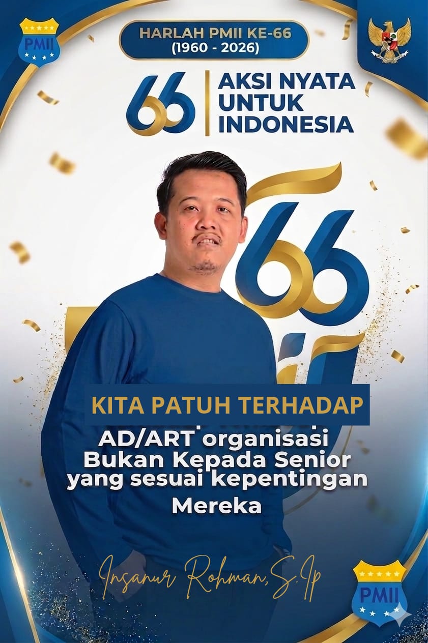 Refleksi 66 Tahun PMII:Insanur Rohman Harlah PMII Bukan Hanya Ajang seremonial. AD /ART itu kitab Suci Kita